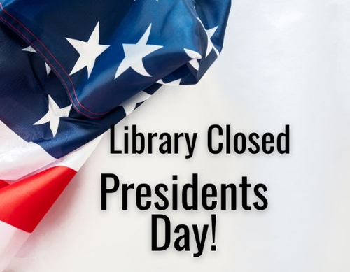 American flag and the text Library closed Presidents Day!
